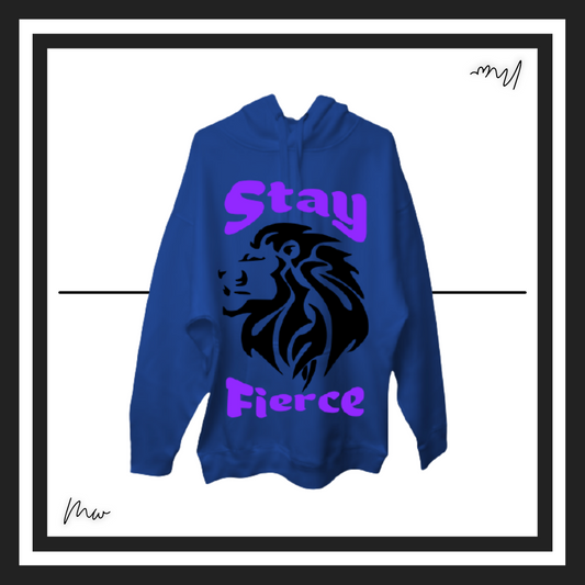 Stay Fierce Hoodie