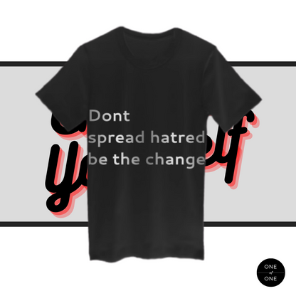 Change Yourself No Hatred Tee